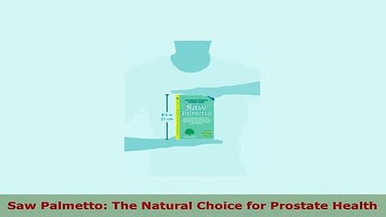 PDF  Saw Palmetto The Natural Choice for Prostate Health Download Online
