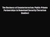 [Read book] The Business of Counterterrorism: Public-Private Partnerships in Homeland Security