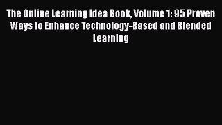 [Read book] The Online Learning Idea Book Volume 1: 95 Proven Ways to Enhance Technology-Based