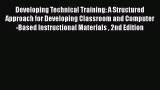 [Read book] Developing Technical Training: A Structured Approach for Developing Classroom and