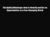 [Read book] The Agility Advantage: How to Identify and Act on Opportunities in a Fast-Changing