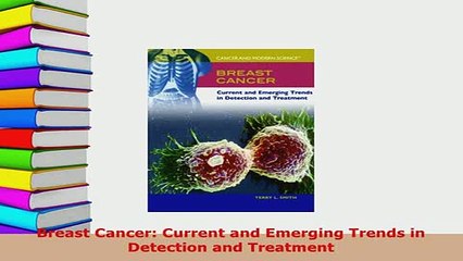 PDF  Breast Cancer Current and Emerging Trends in Detection and Treatment Download Online