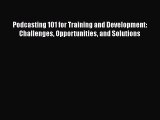 [Read book] Podcasting 101 for Training and Development: Challenges Opportunities and Solutions