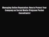 [Read book] Managing Online Reputation: How to Protect Your Company on Social Media (Palgrave