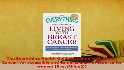 PDF  The Everything Health Guide to Living with Breast Cancer An accessible and comprehensive Ebook