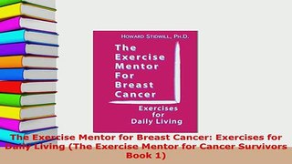 PDF  The Exercise Mentor for Breast Cancer Exercises for Daily Living The Exercise Mentor for Ebook