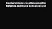 [Read book] Creative Strategies: Idea Management for Marketing Advertising Media and Design