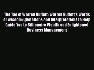 [Read book] The Tao of Warren Buffett: Warren Buffett's Words of Wisdom: Quotations and Interpretations