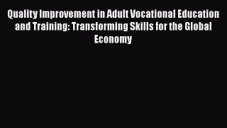 [Read book] Quality Improvement in Adult Vocational Education and Training: Transforming Skills
