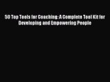 [Read book] 50 Top Tools for Coaching: A Complete Tool Kit for Developing and Empowering People