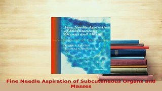 PDF  Fine Needle Aspiration of Subcutaneous Organs and Masses Read Full Ebook