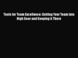 [Read book] Tools for Team Excellence: Getting Your Team into High Gear and Keeping it There