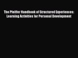 [Read book] The Pfeiffer Handbook of Structured Experiences: Learning Activities for Personal