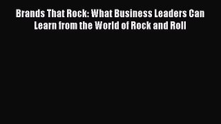 [Read book] Brands That Rock: What Business Leaders Can Learn from the World of Rock and Roll