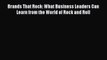 [Read book] Brands That Rock: What Business Leaders Can Learn from the World of Rock and Roll