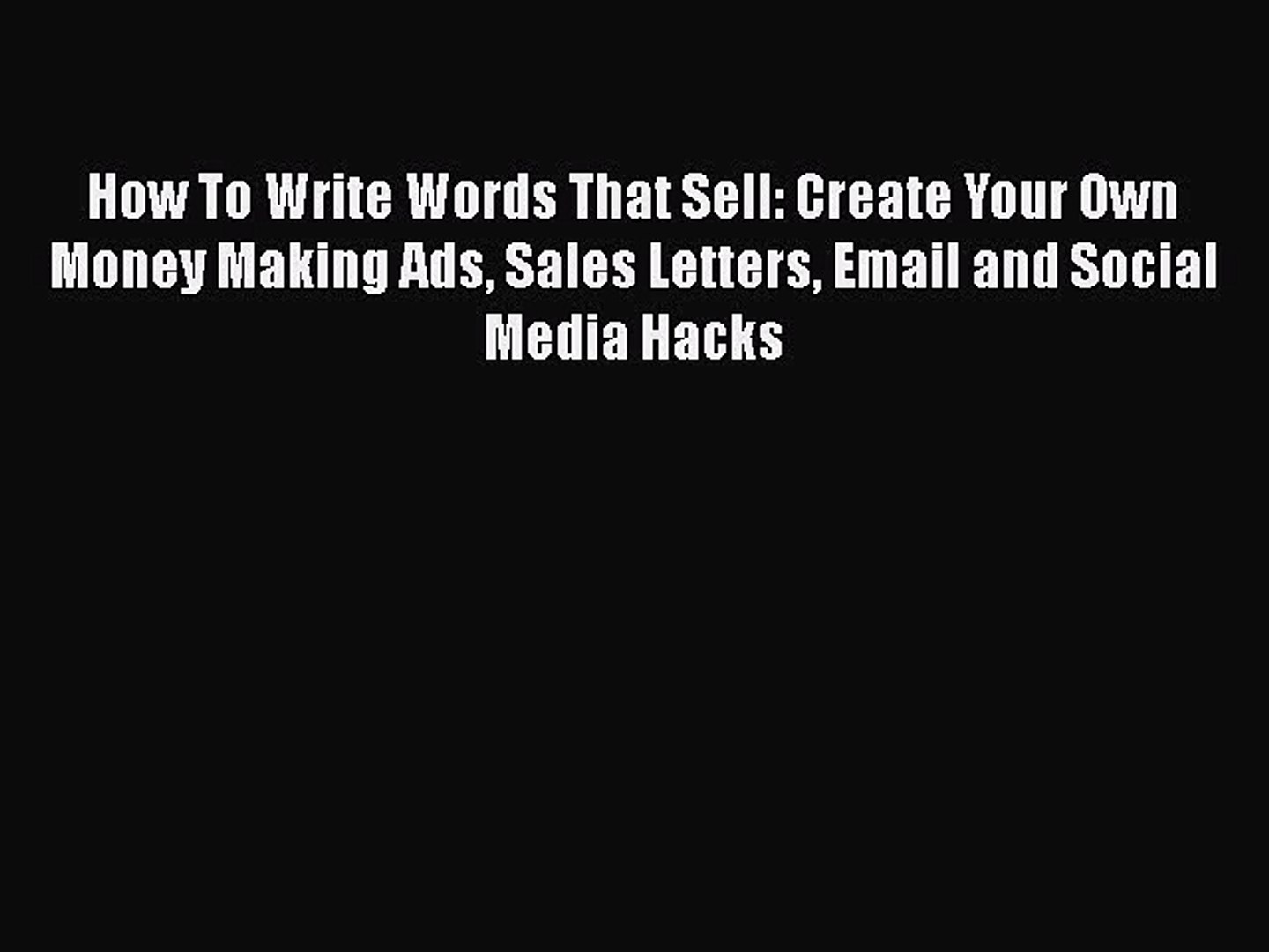 [Read book] How To Write Words That Sell: Create Your Own Money Making Ads  Sales Letters Email