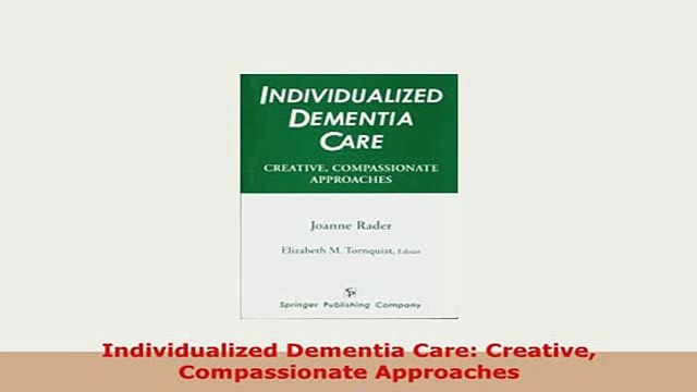 PDF Individualized Dementia Care Creative Compassionate Approaches Read Online