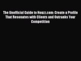 [Read book] The Unofficial Guide to Houzz.com: Create a Profile That Resonates with Clients