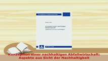 PDF  Konzeption einer nachhaltigen Abfallwirtschaft Aspekte aus Sicht der Nachhaltigkeit Read Full Ebook