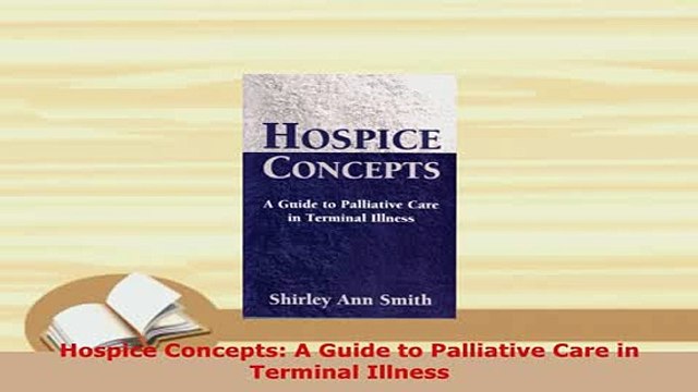 Download Hospice Concepts A Guide to Palliative Care in Terminal Illness PDF Book Free