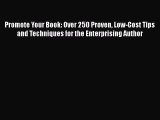 [Read book] Promote Your Book: Over 250 Proven Low-Cost Tips and Techniques for the Enterprising