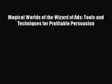 [Read book] Magical Worlds of the Wizard of Ads: Tools and Techniques for Profitable Persuasion