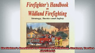 READ book  Firefighters Handbook on Wildland Firefighting Strategy Tactics and Safety Full Free