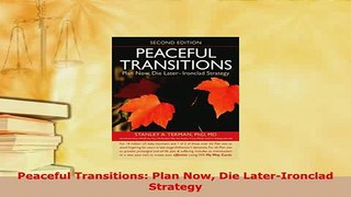 Download  Peaceful Transitions Plan Now Die LaterIronclad Strategy PDF Full Ebook