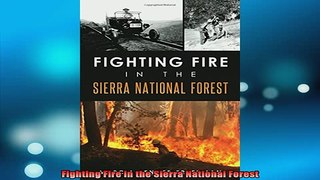DOWNLOAD FREE Ebooks  Fighting Fire in the Sierra National Forest Full EBook