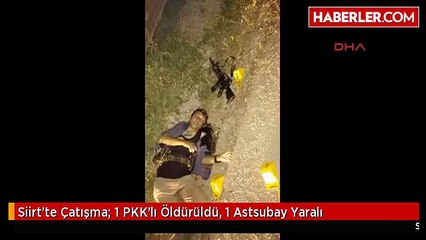 Siirt'te Çatışma: 1 PKK'lı Öldürüldü, 1 Astsubay Yaralı
