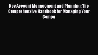 [Read book] Key Account Management and Planning: The Comprehensive Handbook for Managing Your
