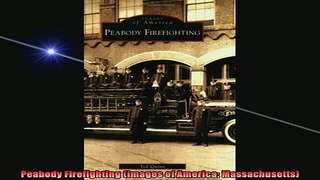 DOWNLOAD FREE Ebooks  Peabody Firefighting Images of America Massachusetts Full Ebook Online Free