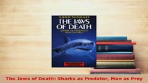 PDF  The Jaws of Death Sharks as Predator Man as Prey PDF Book Free