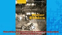 DOWNLOAD FREE Ebooks  Water Ethics A Values Approach to Solving the Water Crisis Earthscan Water Text Full Ebook Online Free