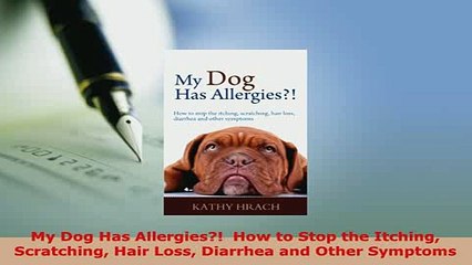 PDF  My Dog Has Allergies  How to Stop the Itching Scratching Hair Loss Diarrhea and Other Download Full Ebook
