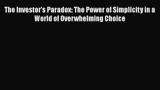 [Read book] The Investor's Paradox: The Power of Simplicity in a World of Overwhelming Choice