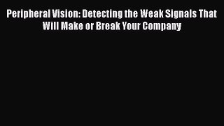 [Read book] Peripheral Vision: Detecting the Weak Signals That Will Make or Break Your Company