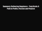 [Read book] Summary: Delivering Happiness - Tony Hsieh: A Path to Profits Passion and Purpose
