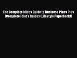 [Read book] The Complete Idiot's Guide to Business Plans Plus (Complete Idiot's Guides (Lifestyle