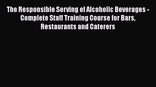 [Read book] The Responsible Serving of Alcoholic Beverages - Complete Staff Training Course