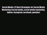 [Read book] Social Media: 25 Best Strategies for Social Media Marketing (social media social