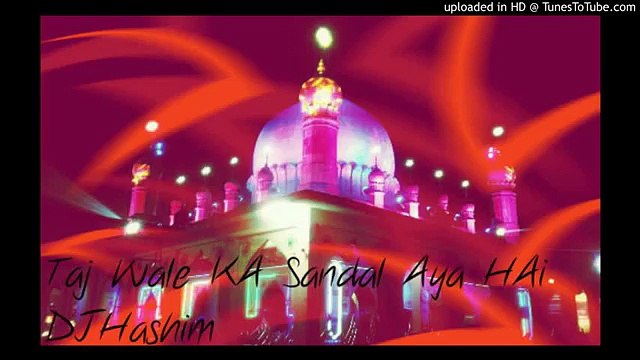 Taj Wale Ka Sandal Aya Hai Dj Hashim