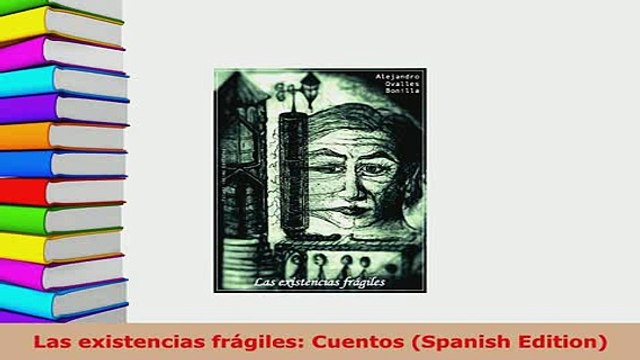 Download Las existencias frágiles Cuentos Spanish Edition PDF Online
