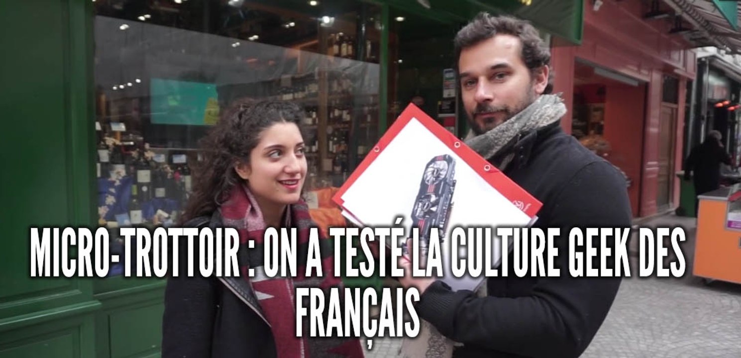 Micro-trottoir : on a testé la culture Geek des Français