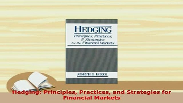 PDF Hedging Principles Practices and Strategies for Financial Markets Read Full Ebook