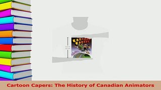 Download  Cartoon Capers The History of Canadian Animators Read Full Ebook