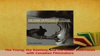Download  The Young the Restless and the Dead Interviews with Canadian Filmmakers PDF Full Ebook