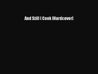 Read And Still I Cook [Hardcover] Ebook Free