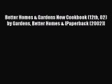 Read Better Homes & Gardens New Cookbook (12th 02) by Gardens Better Homes & [Paperback (2002)]