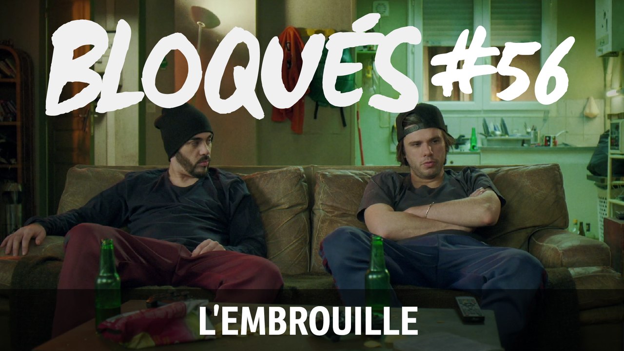 Bloqués #56 – L'embrouille - CANAL+